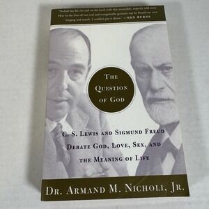 The Question of God CS Lewis Sigmund Freud Debate God Book Armand Nicholi Jr